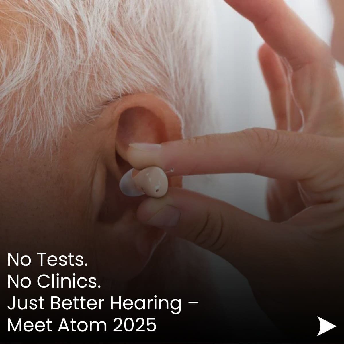 No Tests. No Clinics. Just Better Hearing – Meet Atom 2025